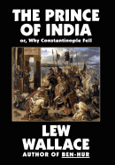 The Prince of India; Or, Why Constantinople Fell