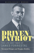 Driven Patriot: The Life and Times of James Forrestal