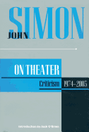 John Simon on Theater: Criticism 1974-2003