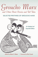 Groucho Marx and Other Short Stories and Tall Tales: Selected Writings of Groucho Marx