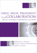 Drug Abuse Treatment Through Collaboration: Practice and Research Partnerships That Work