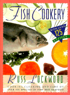 Fish Cookery: A Comprehensive Guide to Cooking, Cleaning, and Care of Over 100 Species of Fish