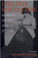 Italian Socialism: Between Politics and History