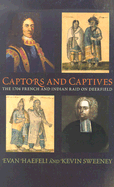 Captors and Captives: The 1704 French and Indian Raid on Deerfield