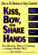 Kiss, Bow, or Shake Hands: How to Do Business in Sixty Countries