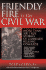 Friendly Fire in the Civil War: More Than 100 True Stories of Comrade Killing Comrade