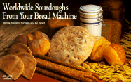 Worldwide Sourdoughs from Your Bread Machine