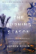The Burning Season: The Murder of Chico Mendes and the Fight for the Amazon Rain Forest