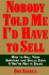 Nobody Told Me I'd Have to Sell: How to Sell Your Services and Skills, Even If You're Not in Sales