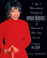 The Uncommon Wisdom of Oprah Winfrey: A Portrait in Her Own Words