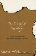 The Wound of Knowledge: Christian Spirituality from the New Testament to St.John of the Cross