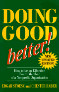 Doing Good Better: How to Be an Effective Board Member of a Nonprofit Organization
