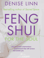 Feng Shui for the Soul: How to Create a Harmonious Environment That Will Nurture and Sustain You