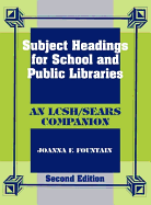 Subject Headings for School and Public Libraries: An Lcsh/Sears Companion