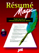 Resume Magic: Trade Secrets of a Professional Resume Writer