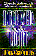 Deceived by the Light: A Thought-Provoking Response to the Bestseller 