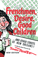 Frenchmen, Desire, Good Children: . . . and Other Streets of New Orleans!