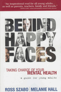 Behind Happy Faces: Taking Charge of Your Mental Health: A Guide for Young Adults