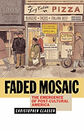 Faded Mosaic: The Emergence of Post-Cultural America