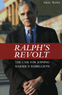 Ralph's Revolt: Why Nader's Call to Rebellion Makes Sense