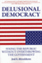 Delusional Democracy: Fixing the Republic Without Overthrowing the Government