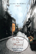 A Corner in the Marais: Memoir of a Paris Neighborhood