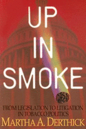 Up in Smoke: From Legislation to Litigation in Tobacco Politics