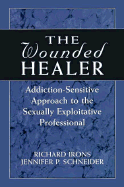 The Wounded Healer: Addiction-Sensitive Therapy for the Sexually Exploitative Professional