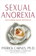 Sexual Anorexia: Overcoming Sexual Self-Hatred