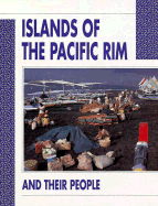 Islands of the Pacific Rim and Their People (People and Places)