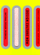 Design Culture Now: The National Design Triennial