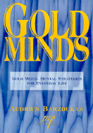 Gold Minds: Gold Medal Mental Strategies for Everyday Life Audrius Barzdukas