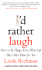 I'd Rather Laugh: How to Be Happy Even When Life Has Other Plans for You