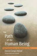 The Path of the Human Being: Zen Teachings on the Bodhisattva Way
