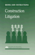Model Jury Instructions: Construction Litigation