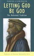 Letting God Be God: The Reformed Tradition