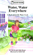 Water, Water Everywhere: A Book about the Water Cycle