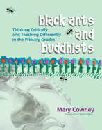 Black Ants and Buddhists: Thinking Critically and Teaching Differently in the Primary Grades