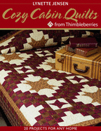 Cozy Cabin Quilts from Thimbleberries: 20 Projects for Any Home