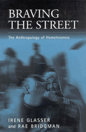 Braving the Streets: The Anthropology of Homelessness