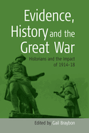 Evidence, History, and the Great War: Historians and the Impact of 1914-18