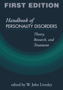 Handbook of Personality Disorders: Theory, Research, and Treatment W. John Livesley MD