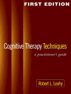 Cognitive Therapy Techniques: A Practitioner's Guide