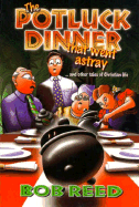 The Potluck Dinner That Went Astray, and Other Tales of Christian Life