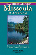 Day Hikes Around Missoula, Montana: Including the Bitterroots and the Seeley-Swan Valley