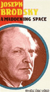 Joseph Brodsky: A Maddening Space
