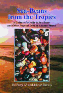 Sea-Beans from the Tropics: A Collector's Guide to Sea-Beans and Other Tropical Drift on Atlantic Shores