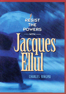 Resist the Powers with Jacques Ellul