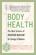 Body of Health: The New Science of Intuition Medicine for Energy & Balance