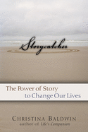 Storycatcher: Making Sense of Our Lives Through the Power and Practice of Story